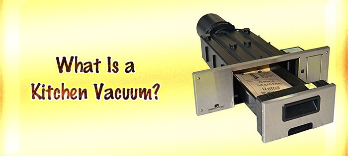 What Is a Kitchen Vacuum?