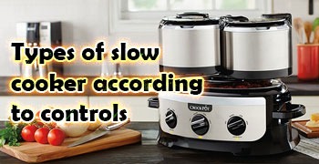 Types of slow cooker according to controls